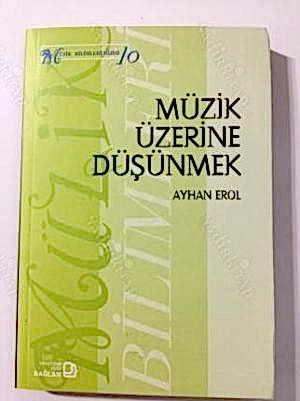 AYHAN EROL - MÜZİK ÜZERİNE DÜŞÜNMEK