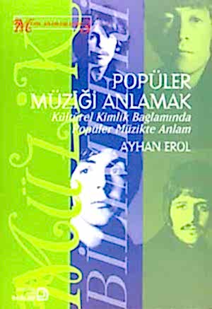 AYHAN EROL - POPÜLER MÜZİĞİ ANLAMAK