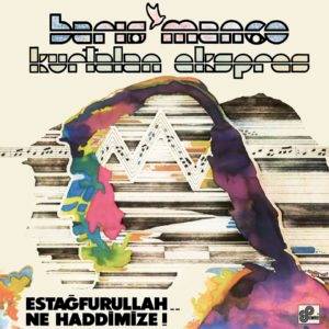 BARIŞ MANÇO - ESTAĞFURULLAH NE HADDİMİZE