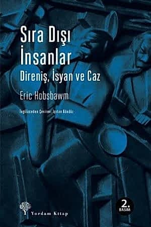 ERIC HOBSBAWN - SIRA DIŞI İNSANLAR - DİRENİŞ İSYAN VE CAZ