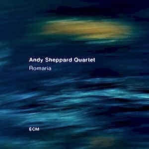 ANDY SHEPPARD QUARTET - ROMARIA
