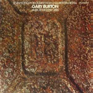 GARY BURTON - SEVEN SONGS FOR QUARTET AND CHAMBER ORCHESTRA