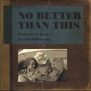 JOHN MELLENCAMP - NO BETTER THAN THIS