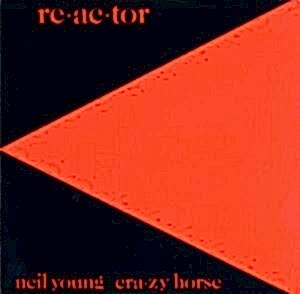 NEIL YOUNG.CRAZY HORSE - REACTOR