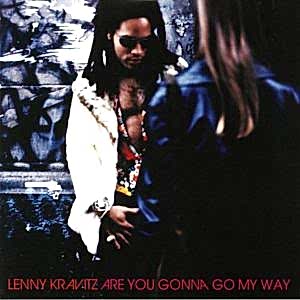 LENNY KRAVITZ - ARE YOU GONNA GO MY WAY