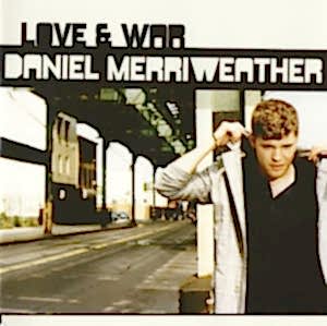DANIEL MERRIWEATHER - LOVE & WAR