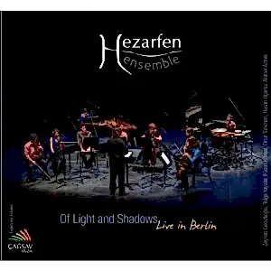 HEZARFEN ENSEMBLE - OF LIGHT AND SHADOWS
