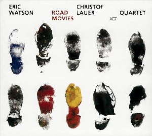 ERIC WATSON.CHRISTOF LAUER QUARTET - ROAD MOVIES