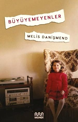 MELİS DANIŞMEND - BÜYÜYEMEYENLER
