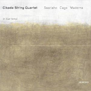CIKADA STRING QUARTET - SAARIAHO - JOHN CAGE - MADERNA - IN DUE TEMPI