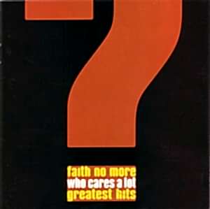 FAITH NO MORE - WHO CARES A LOT GREATEST HITS
