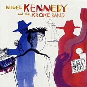 NIGEL KENNEDY AND THE KROKE BAND - EAST MEETS EAST