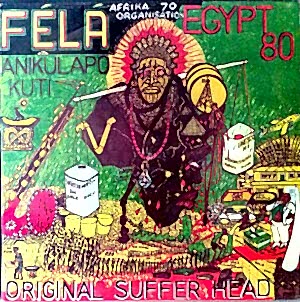 FELA ANIKULAPO KUTI.EGYPT 80 - ORIGINAL SUFFER HEAD-I.T.T.