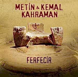 METİN & KEMAL KAHRAMAN - FERFECİR
