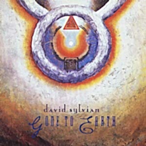 DAVID SYLVIAN - GONE TO EARTH