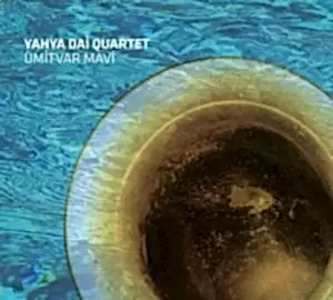 YAHYA DAİ QUARTET - ÜMIT VAR MAVİ