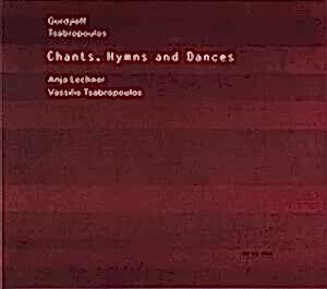 ANJA LECHNER - VASSILIS TSABROPOULOS - CHANTS HYMNS AND DANCES