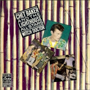 CHET BAKER AND THE LIGHTHOUSE ALL STARS - WITCH DOCTOR
