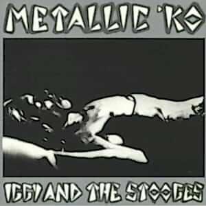 IGGY AND THE STOOGES - METALLIC KO