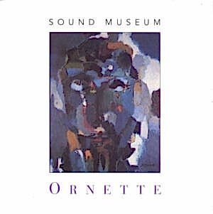 ORNETTE COLEMAN - SOUND MUSEUM