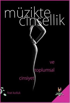FIRAT KUTLUK - MÜZİKTE CİNSELLİK