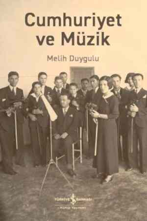 MELİH DUYGULU - CUMHURİYET VE MÜZİK
