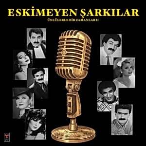 ÇEŞİTLİ SANATÇILAR - ESKİMEYEN ŞARKILAR - ÜNLÜLERLE BİR ZAMANLAR II