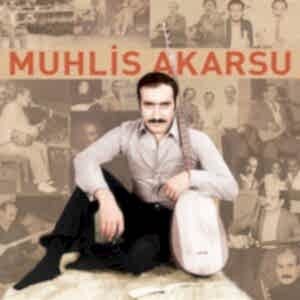 MUHLİS AKARSU - KENDİ SAZINDAN VE SÖZÜNDEN