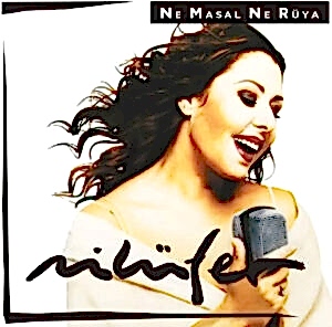 NİLÜFER - NE MASAL NE RÜYA