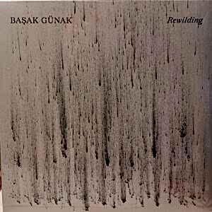BAŞAK GÜNAK - REWILDING