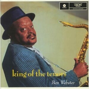 BEN WEBSTER - KING OF THE TENORS