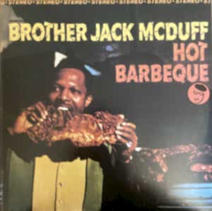BROTHER JACK MCDUFF - HOT BARBEQUE