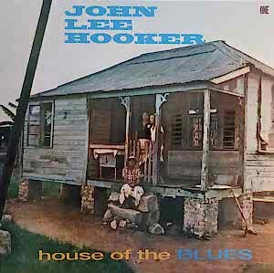 JOHN LEE HOOKER - HOUSE OF THE BLUES