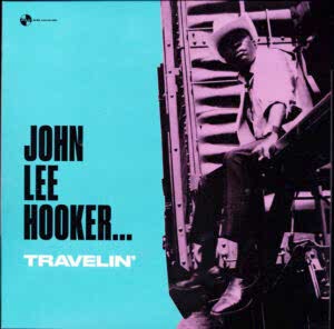 JOHN LEE HOOKER - TRAVELIN'