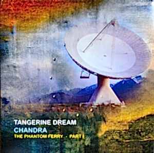 TANGERINE DREAM - CHANDRA - THE PHANTOM FERRY PART I
